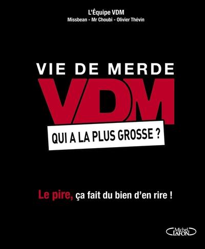 VDM, vie de merde : qui a la plus grosse ?