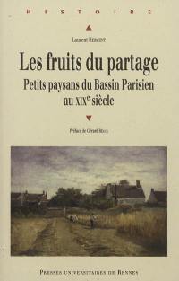 Les fruits du partage : petits paysans du Bassin parisien au XIXe siècle