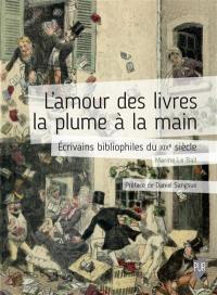 L'amour des livres la plume à la main : écrivains bibliophiles du XIXe siècle