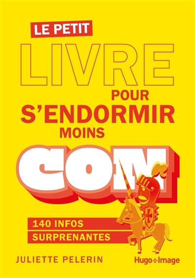 Le petit livre pour s'endormir moins con : 140 infos surprenantes