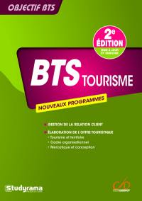 BTS tourisme : nouveaux programmes : tourisme et territoire, cadre organisationnel et juridique des activités touristiques, mercatique et conception de la prestation touristique