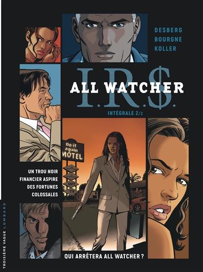 IRS : All Watcher : intégrale. Vol. 2