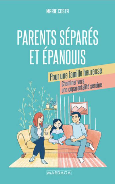 Parents séparés et épanouis pour une famille heureuse : cheminer vers une coparentalité sereine