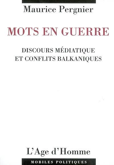 Mots en guerre : discours médiatique et conflits balkaniques