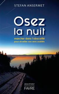 Osez la nuit : marcher dans l'obscurité pour réveiller nos sens oubliés