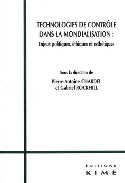 Technologies de contrôle dans la mondialisation : enjeux politiques, éthiques et esthétiques