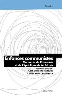 Enfances communistes : mémoires de Roumanie et de République de Moldavie