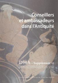 Dialogues d'histoire ancienne, supplément, n° 17. Conseillers et ambassadeurs dans l'Antiquité