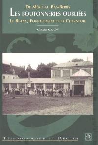 Les boutonneries oubliées : de Méru au Bas-Berry : Le Blanc, Fontgombault et Charneuil