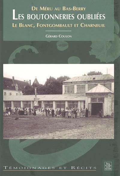 Les boutonneries oubliées : de Méru au Bas-Berry : Le Blanc, Fontgombault et Charneuil