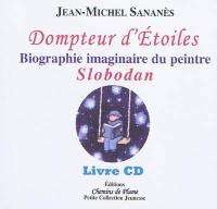 Dompteur d'étoiles : biographie imaginaire du peintre Slobodan