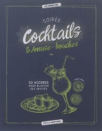 Soirée cocktails & amuse-bouches : 50 accords pour bluffer ses invités