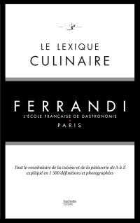 Le lexique culinaire : tout le vocabulaire de la cuisine et de la pâtisserie de A à Z expliqué en 1.500 définitions et photographies