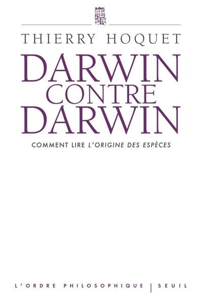 Darwin contre Darwin : comment lire L'origine des espèces