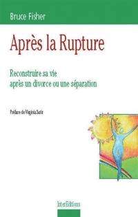 Après la rupture : reconstruire sa vie après un divorce ou une séparation