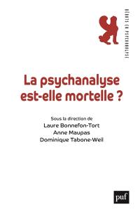 La psychanalyse est-elle mortelle ?