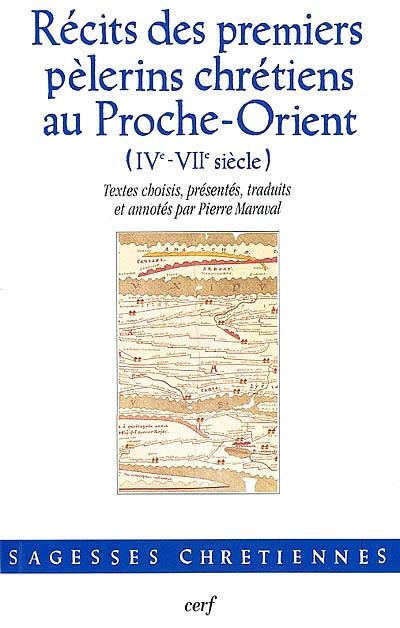 Récits des premiers pèlerins chrétiens au Proche-Orient, IVe-VIIe siècle