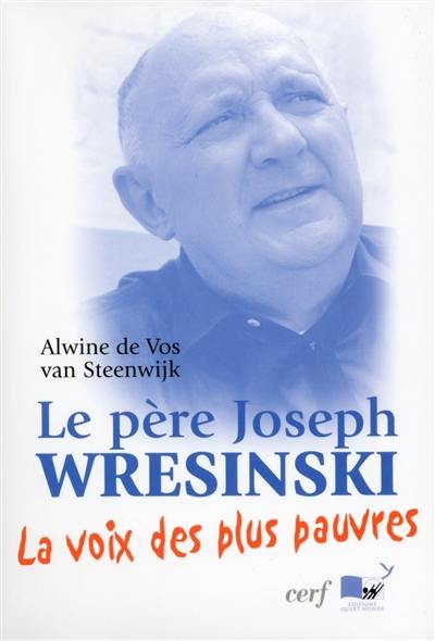 Le père Joseph Wresinski : la voix des plus pauvres