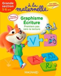 A la maternelle, graphisme-écriture, grande section, 5-6 ans : premiers pas vers la lecture : nouveau programme