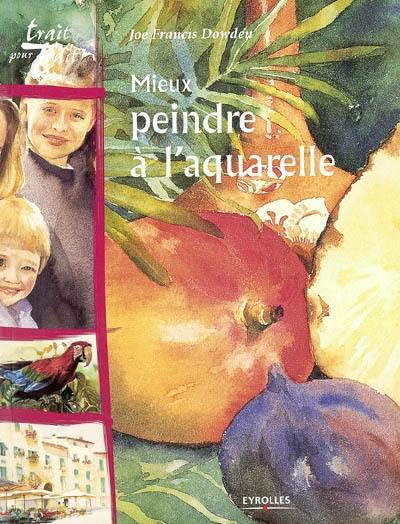 Mieux peindre à l'aquarelle