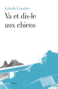 Va et dis-le aux chiens