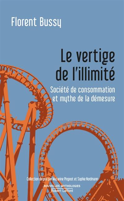 Le vertige de l'illimité : société de consommation et mythe de la démesure