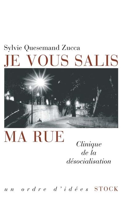 Je vous salis ma rue : clinique de la désocialisation