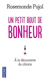 Un petit bout de bonheur : à la découverte du clitoris