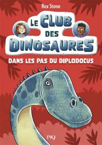 Le club des dinosaures. Vol. 4. Dans les pas du diplodocus