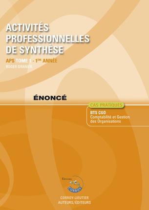 Activités professionnelles de synthèse. Vol. 1. APS du BTS CGO 1re année, cas pratiques : énoncé