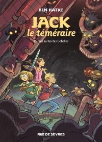 Jack le téméraire. Vol. 2. Face au roi des gobelins