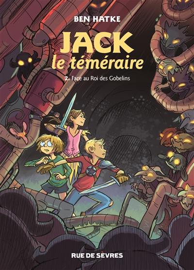 Jack le téméraire. Vol. 2. Face au roi des gobelins