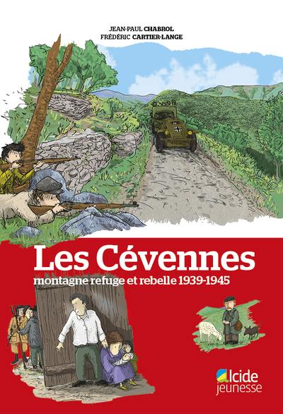 Les Cévennes : montagne refuge et rebelle 1939-1945