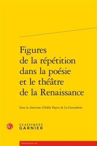 Figures de répétition dans la poésie et le théâtre de la Renaissance