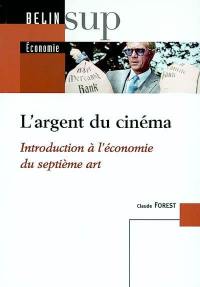 L'argent du cinéma : introduction à l'économie du septième art