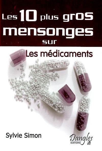 Les 10 plus gros mensonges sur... les médicaments