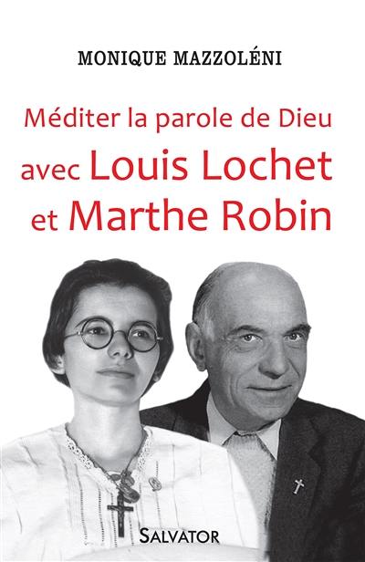 Méditer la parole de Dieu avec Louis Lochet et Marthe Robin