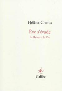 Eve s'évade : la ruine et la vie