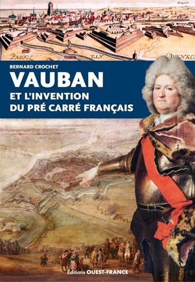 Vauban et l'invention du pré carré français