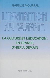 L'invitation au voyage : la culture et l'éducation en France d'hier à demain