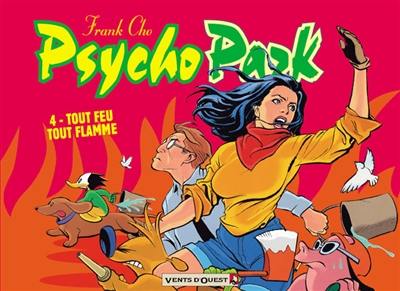 Psychopark. Vol. 4. Tout feu tout flamme