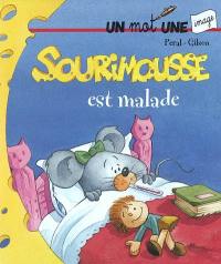 Sourimousse. Vol. 1. Sourimousse est malade : un mot une image