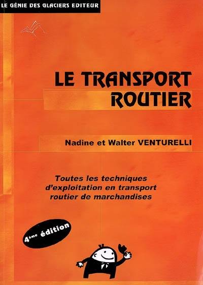 Le transport routier : BTS transport : toutes les techniques d'exploitation en transport routier de marchandises