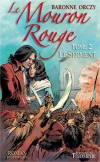 Le Mouron rouge : les mémoires d'un gentilhomme. Vol. 2. Le serment