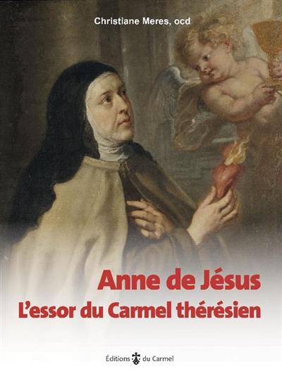 Anne de Jésus : l'essor du carmel thérésien