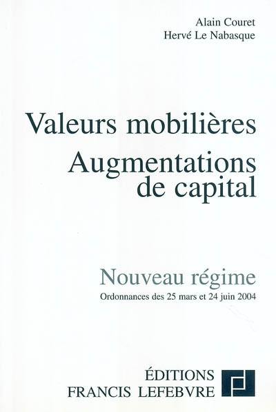 Valeurs mobilières, augmentations de capital : nouveau régime : ordonnances des 25 mars et 24 juin 2004