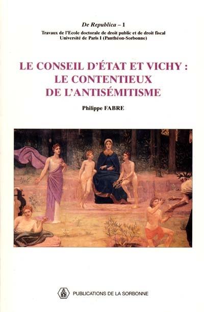 Le Conseil d'Etat et Vichy : le contentieux de l'antisémitisme