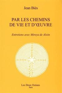 Par les chemins de vie et d'oeuvre : entretiens avec Mireya de Alson