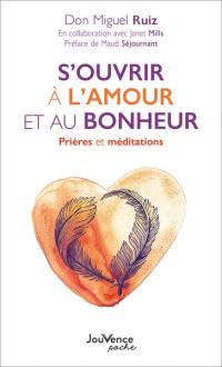 S'ouvrir à l'amour et au bonheur : prières et méditations