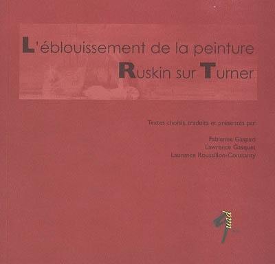 L'éblouissement de la peinture : Ruskin sur Turner